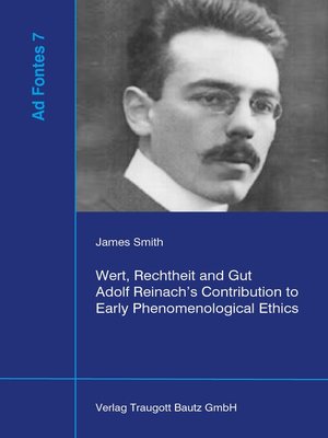 cover image of Wert, Rechtheit und Gut Adolf Reinach's Contribution to Early Phenomenological Ethics